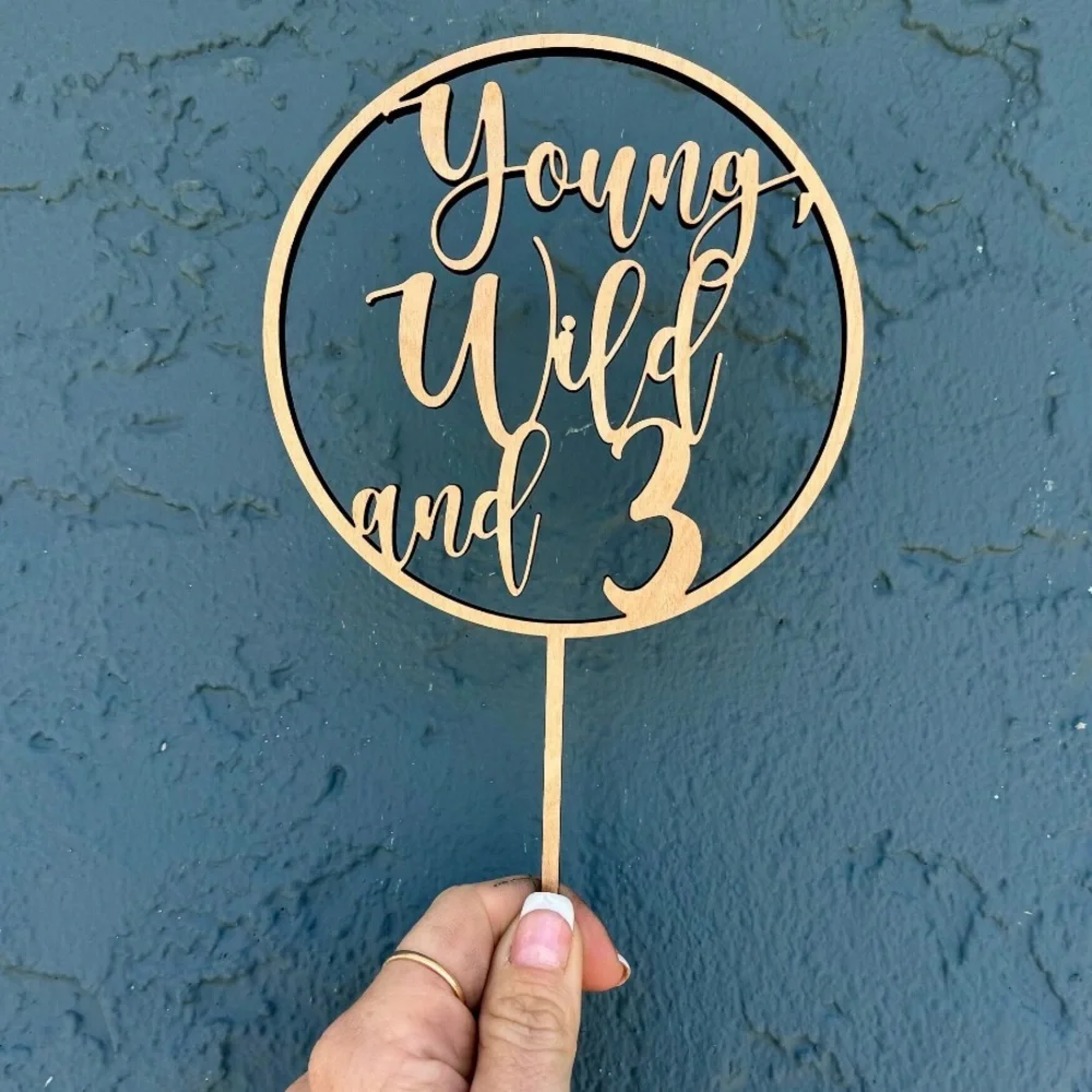 Wooden Cake Topper - Young, Wild and 3